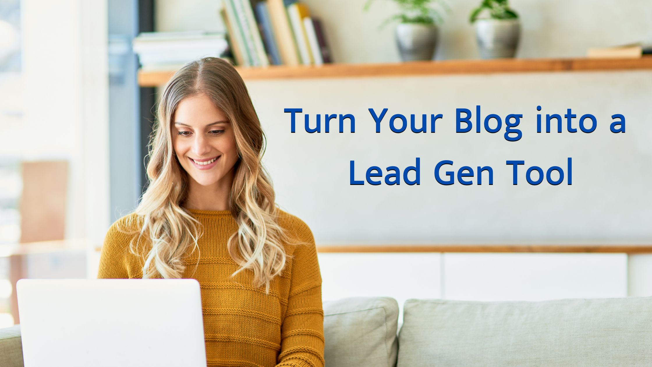 How can we use our blogs into a lead generation tool?