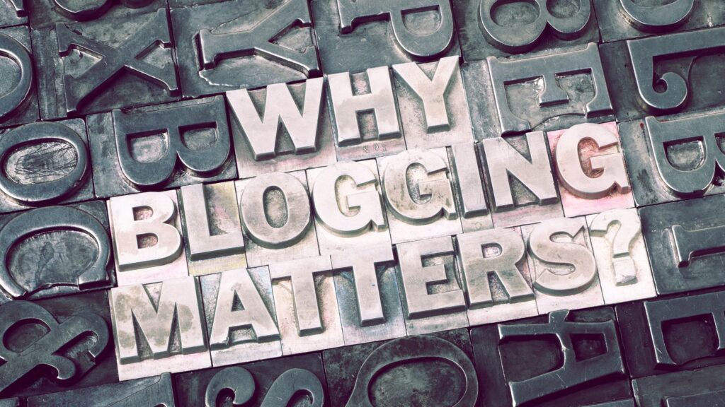 Why does blogging Matters?